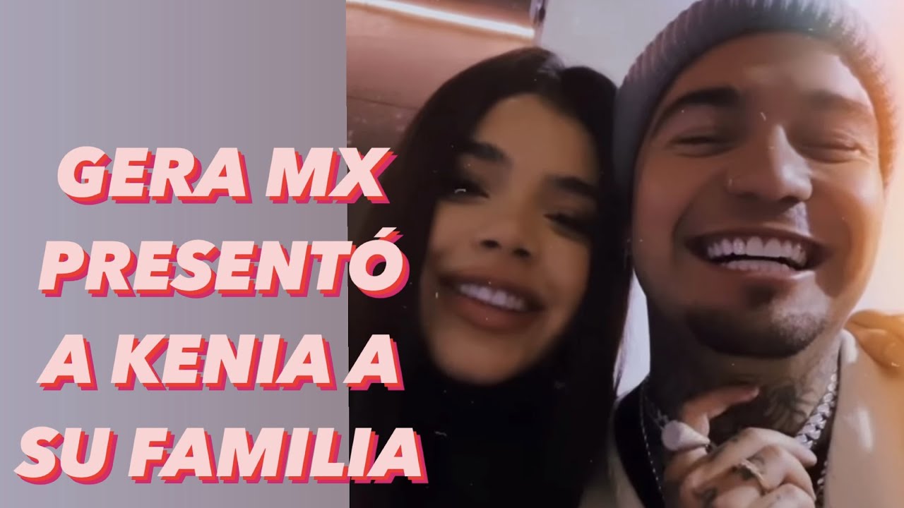 GERA MX PRESENTÓ A KENIA OS A SU FAMILIA!!! CONFIRMACIÓN OFICIAL: SON