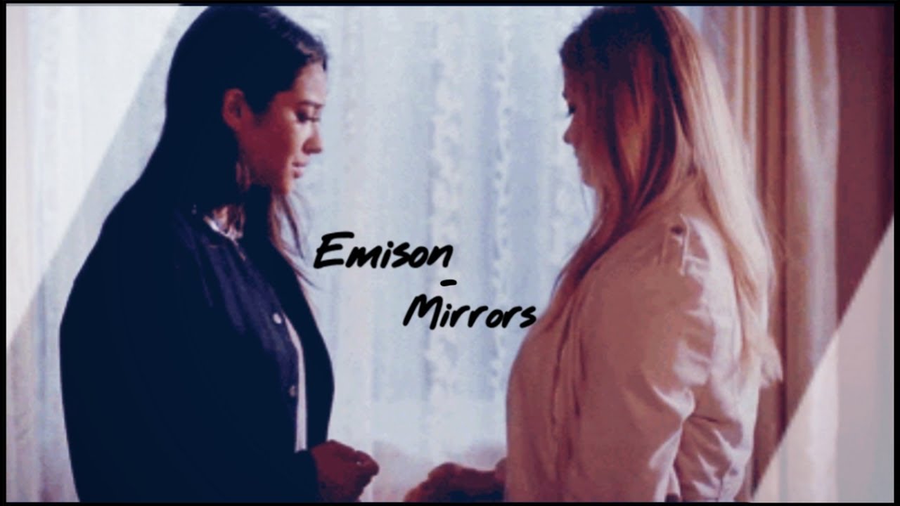 Alison + Emily - Mirrors (+7x16)