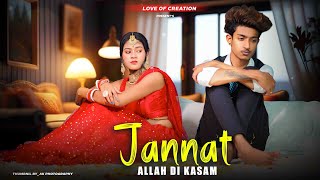 Jannat | Allah Di Kasam  [  B Praak  ]  Sad Love Story  |  Love of creation
