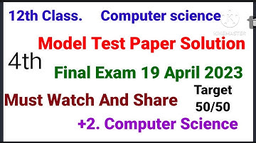 12th class computer science model test paper solution#final exam 19 April 2023 #computer science 12