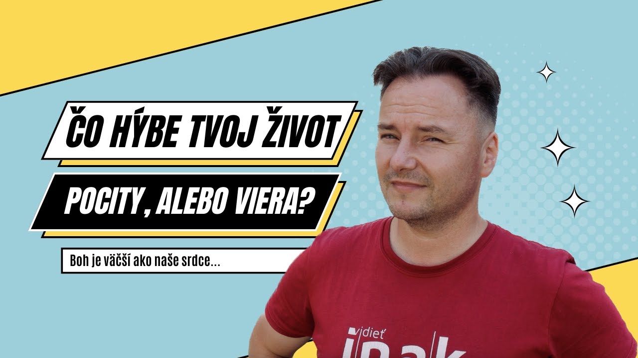 Čo hýbe tvojim životom: Pocity? Viera? l Tibor Jančík