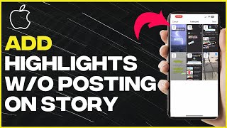 How to Add Instagram Highlight without Posting to Story  - Full Guide (latest update)