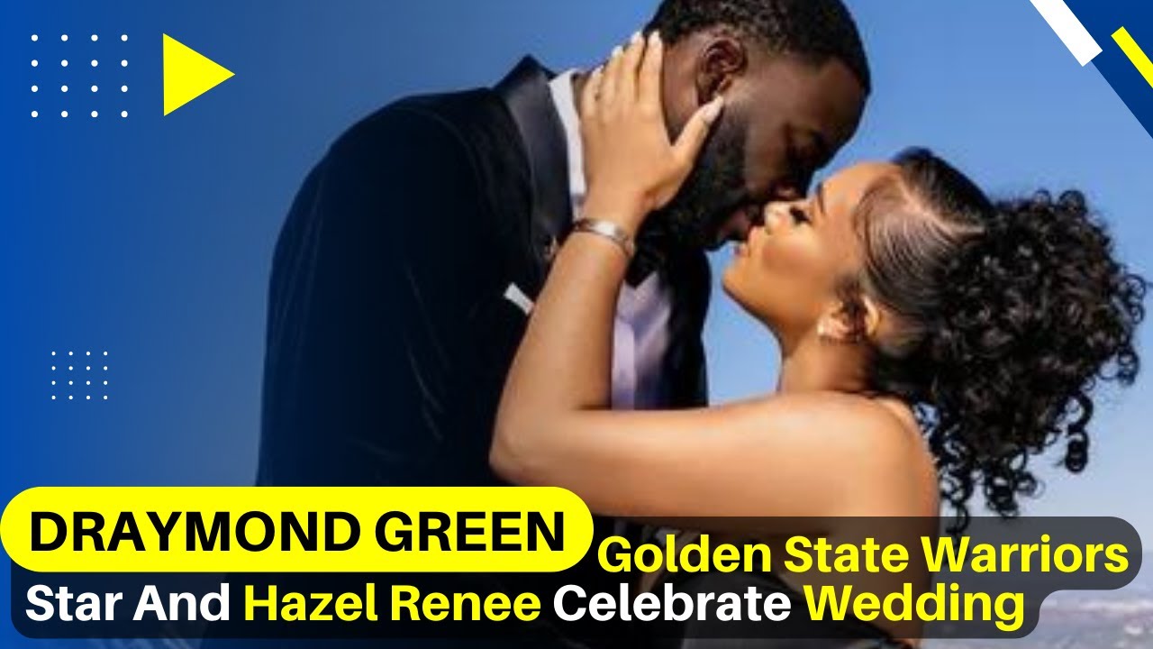 Warriors' Draymond Green, Hazel Renee celebrate wedding weekend