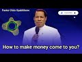 How to make money come to you? Rev Pastor Chris Oyakhilome