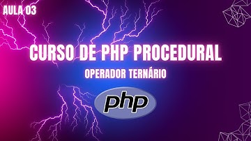 CURSO DE PHP | AULA 03 OPERADOR TERNARIO