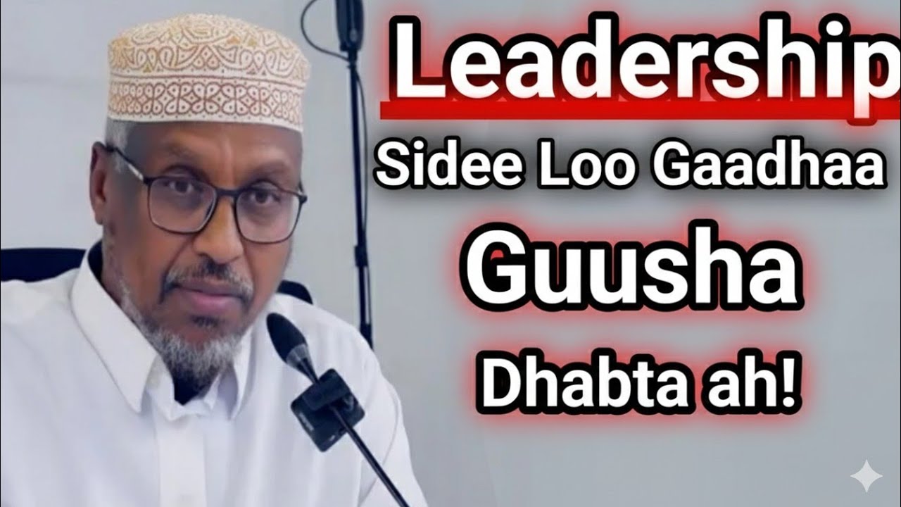 Leadership Hogaanka Ku Dayashada Mudan Sheikh Mustafe