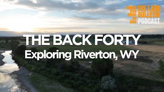 The Back Forty - Exploring Riverton, Wyoming