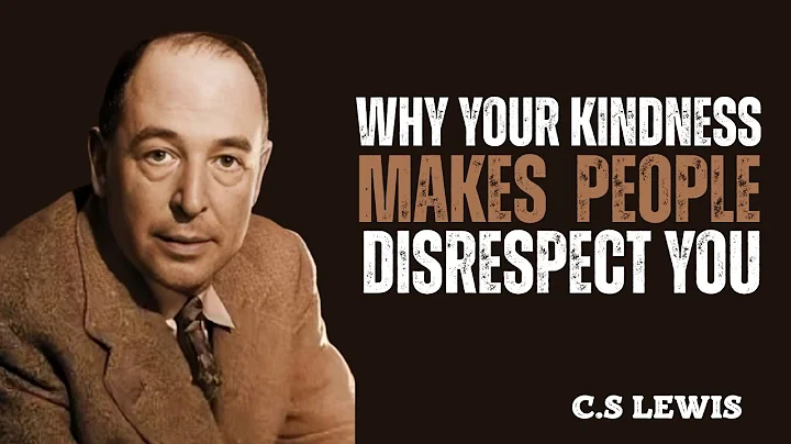 C.S LEWIS-WHY YOUR KINDNESS MAKES PEOPLE DISRESPECT YOU | BEST MOTIVATIONAL SPEECH