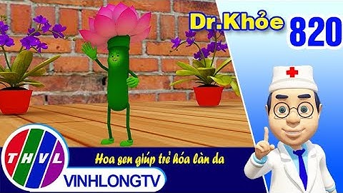 Dr. Khỏe - Tập 820: Hoa sen giúp trẻ hóa làn da