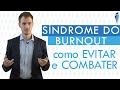 Dicas de como evitar e combater a Síndrome de Burnout!