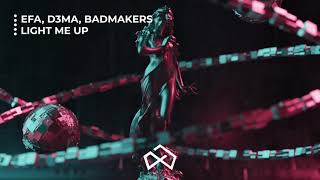EFA, D3MA, BadMakers - Light Me Up (Loud Memory / Sony Music)
