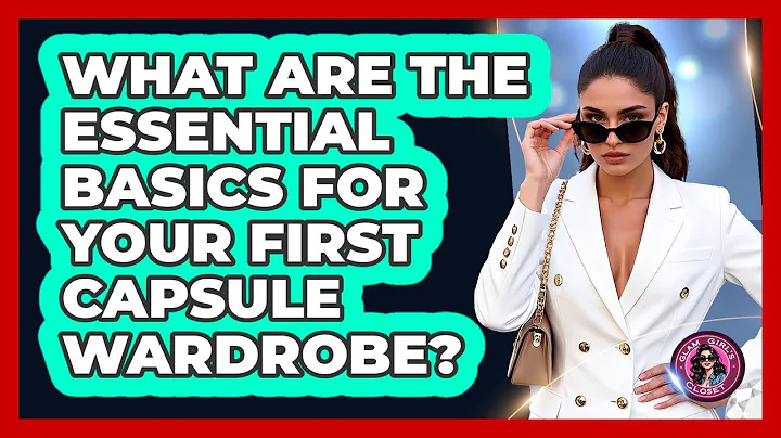 What Are The Essential Basics For Your First Capsule Wardrobe? - Glam Girl's Closet