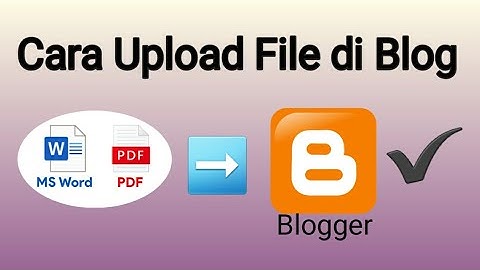 Cara Upload PDF, Word Ke Blogger Sangat Mudah dan Gampang