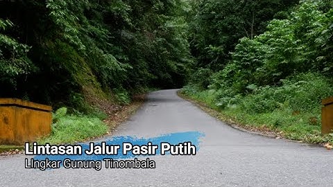 Lingkar Gunung Tinombala || Pasir Putih Sulawesi Tengah