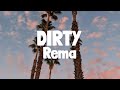Rema - Dirty (Lyrics)