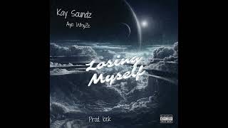 Kay Soundz x Ayo WhyZe x Losing myself