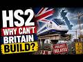 HS2 Why Can't Britain Build?