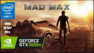 Mad Max | on i7-4710HQ and GTX 980m 24 GB Ram