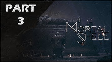 MORTAL SHELL Gameplay Walkthrough Part 3 (No Commentary)