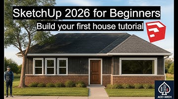 SketchUp 2026 for Beginners | Build Your First House Step-by-Step (Full Tutorial)