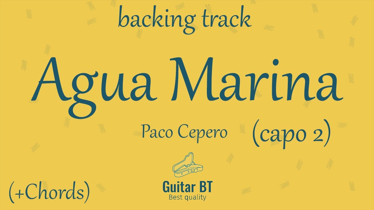 Agua Marina (Paco Cepero) Capo-2 high quality backing track (+chords) - Guitar BT