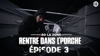 So La Zone - Rentre dans le porche - Épisode 3 (Clip Officiel)