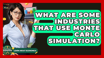 What Are Some Industries That Use Monte Carlo Simulation? - Learn About Economics