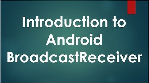 Working with Android BroadcastReceiver