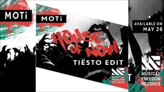 MOTi - House Of Now (Tiësto Edit) [OUT NOW]