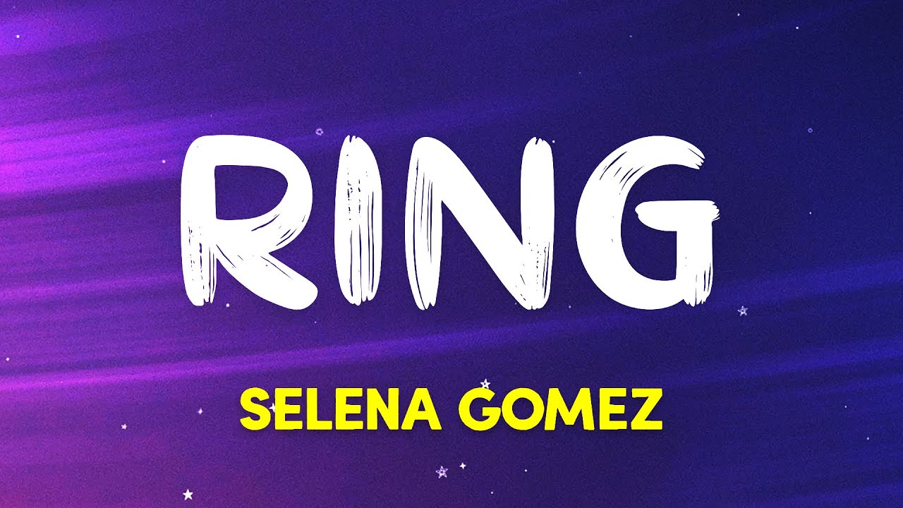 Selena Gomez - Ring - Nusantara Lyrics