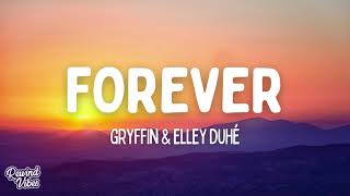 Gryffin &amp; Elley Duhé - Forever (Lyrics)