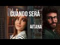 Cuando será - Aitana LETRA