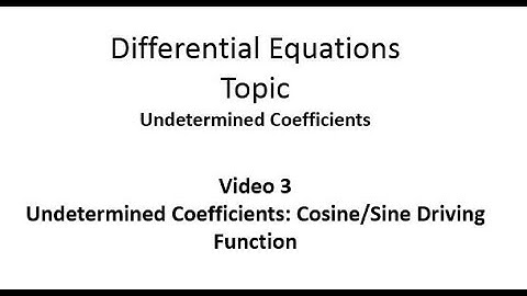 Undetermined Coefficients: Cosine/Sine Driving Functions