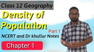 Density of Population | Part 1 | Class 12 Geography Chapter 1| NCERT & Dr Khullur notes