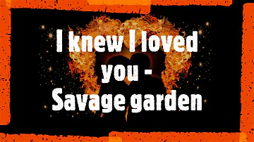 I knew I loved you - Savage Garden ( lyrics)