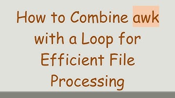 How to Combine awk with a Loop for Efficient File Processing