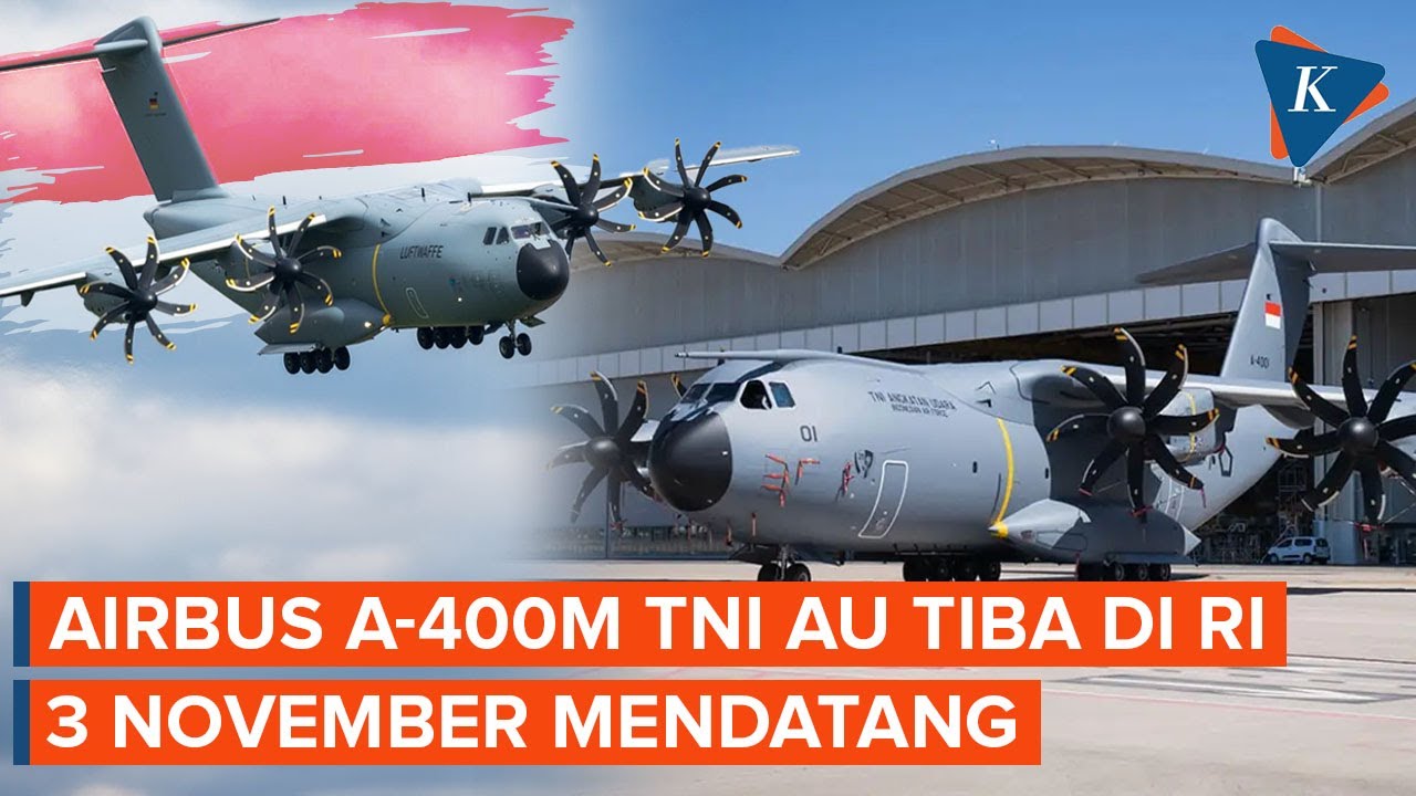 pesawat angkut a400m pertama di indonesia - infografik... Airbus A-400M Pesanan Indonesia Tiba di Jakarta 3 November 2025 - YouTube