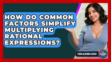 How Do Common Factors Simplify Multiplying Rational Expressions? - Your Algebra Coach