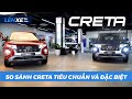 So sánh chi tiết CRETA tiêu chuẩn và CRETA đặc biệt, đấu nổi Seltos không? - LÊN XE TV