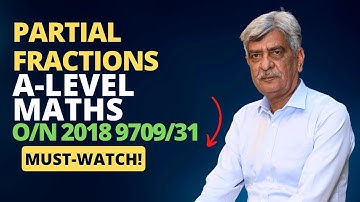 A-Level Maths - PARTIAL FRACTIONS 9709/31 O/N 2018 Q#9 Solution | Ultimate Guide (Part 9)