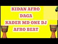 KIDAN AFRO BEAT DAGA KADER MD ONE DJ
