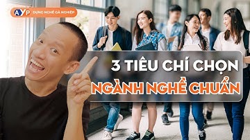 Mông Lung Không Biết Chọn Ngành? | Hãy áp dụng 3 TIÊU CHÍ VÀNG này | Nguyễn Hữu Trí