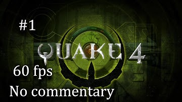 GENERAL DIFFICULTY / Quake 4 - Playthrough Part 1 【NO Commentary】