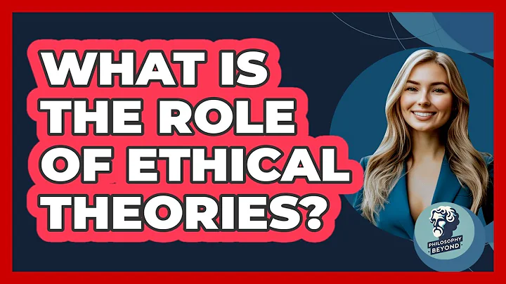 What Is The Role Of Ethical Theories?