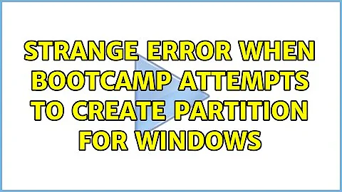 Strange error when Bootcamp attempts to create partition for Windows (4 Solutions!!)