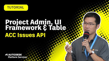 Part 4: Getting started with ACC Issues API: Project Admin, UI Framework & Table