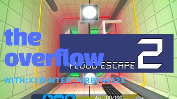 flood escape 2 map test the overflow(insane)