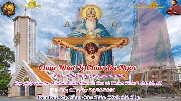 Chúa Nhật Lễ Chúa Ba Ngôi 08g 00_ Mt 28,16-20 - Đền Đức Mẹ Hằng Cứu Giúp CSsR Sài Gòn