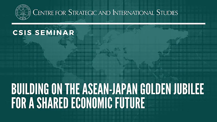 Building on the Asean-Japan Golden Jubilee for A Shared Economic Future - ses02 - DayDayNews