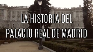 La historia del Palacio Real de Madrid | The history of the royal palace of Madrid